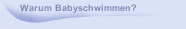 Warum Babyschwimmen?